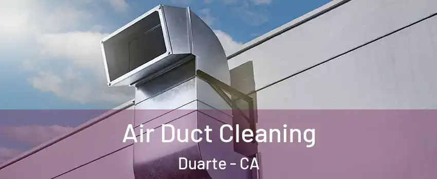  Air Duct Cleaning Duarte - CA