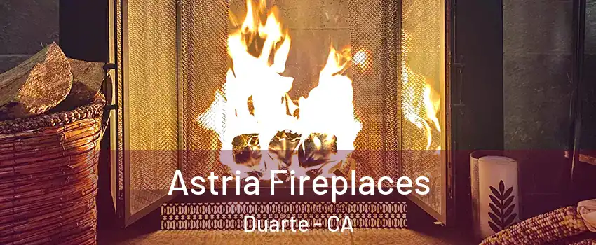  Astria Fireplaces Duarte - CA