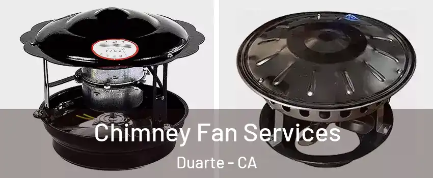  Chimney Fan Services Duarte - CA
