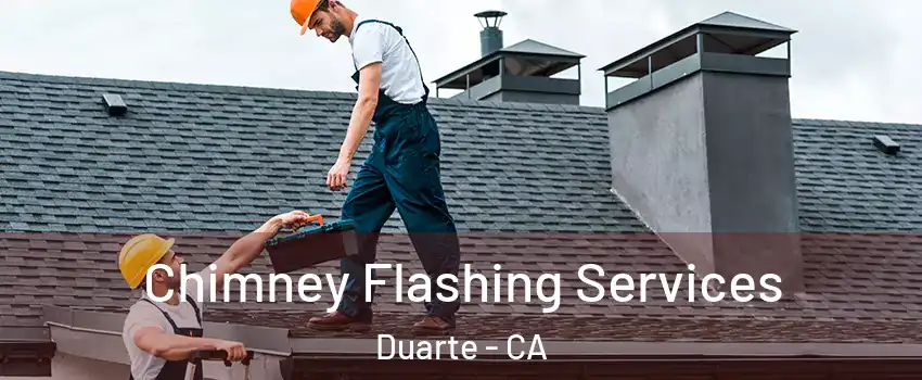  Chimney Flashing Services Duarte - CA