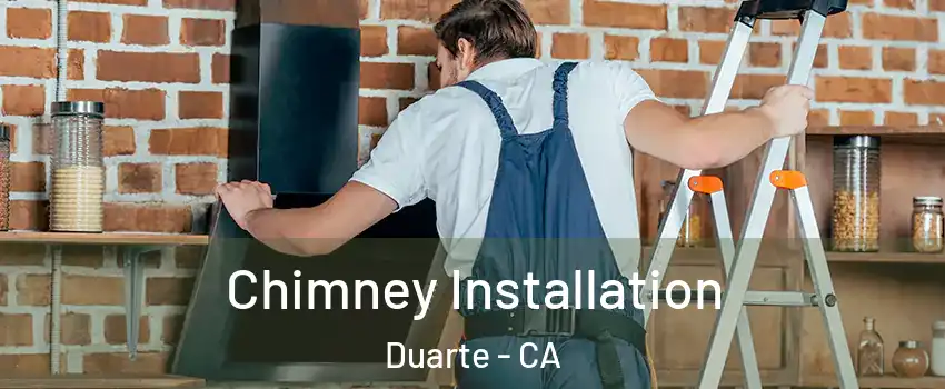 Chimney Installation Duarte - CA