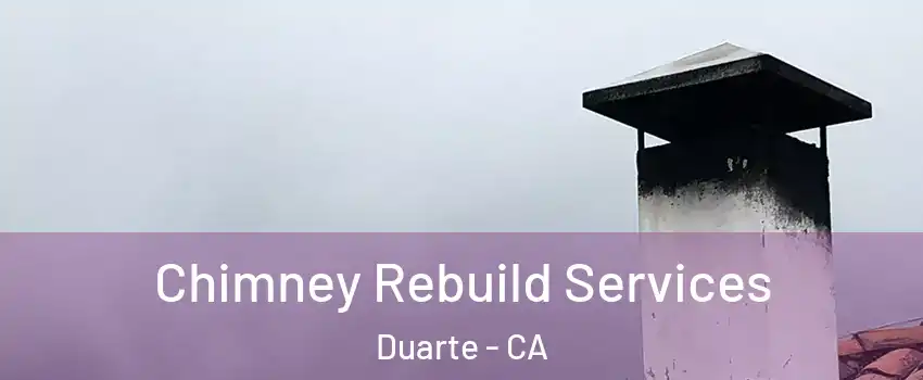  Chimney Rebuild Services Duarte - CA