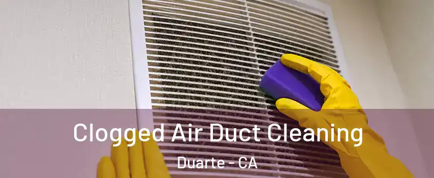  Clogged Air Duct Cleaning Duarte - CA