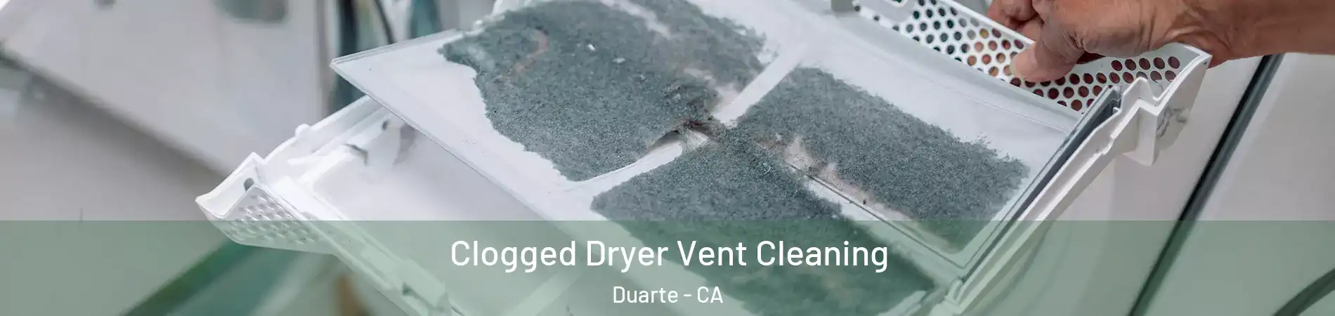  Clogged Dryer Vent Cleaning Duarte - CA