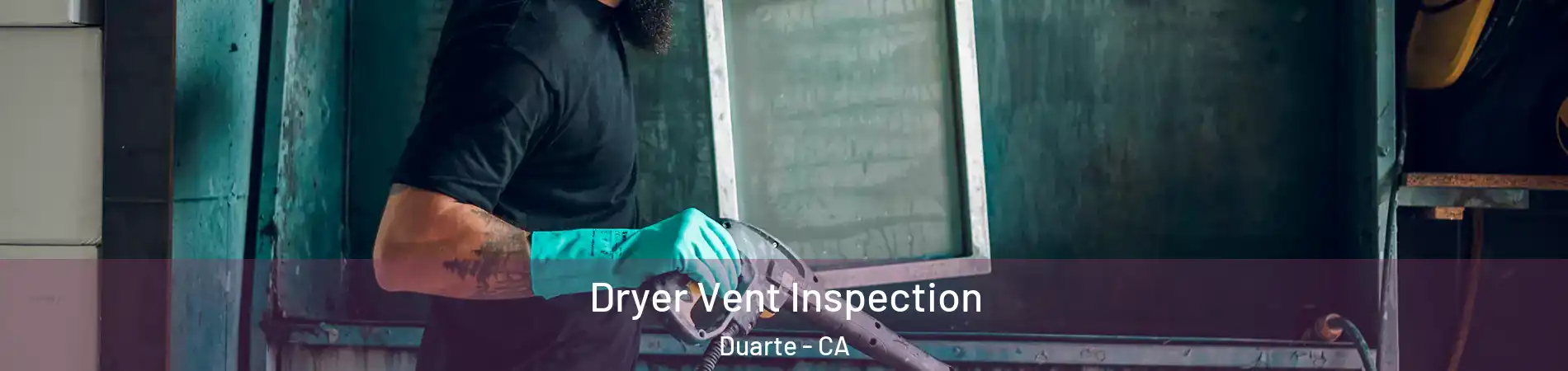  Dryer Vent Inspection Duarte - CA