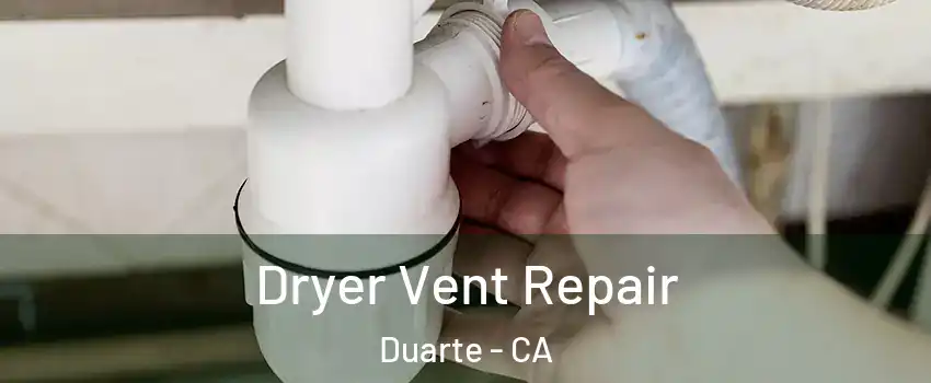  Dryer Vent Repair Duarte - CA