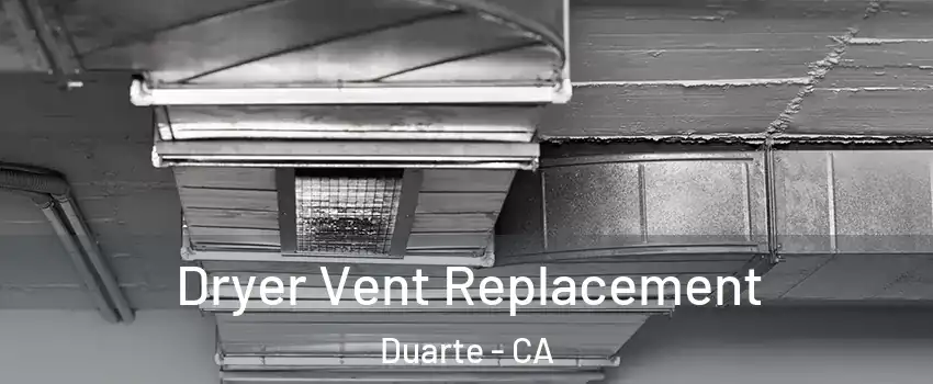  Dryer Vent Replacement Duarte - CA