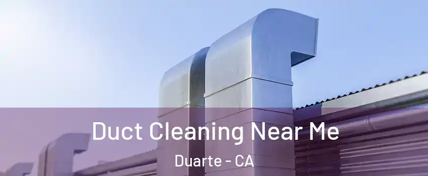  Duct Cleaning Near Me Duarte - CA