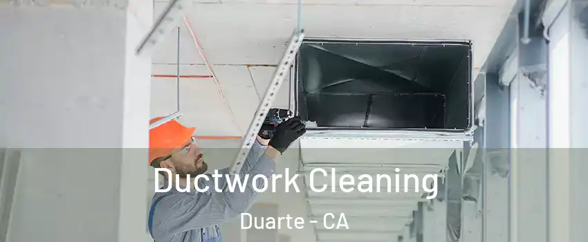 Ductwork Cleaning Duarte - CA