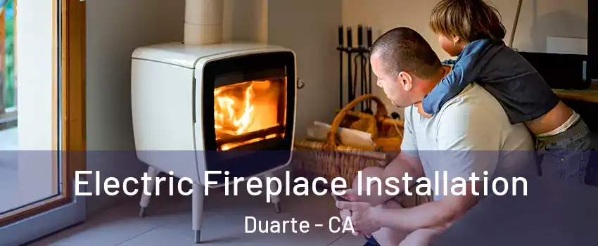  Electric Fireplace Installation Duarte - CA