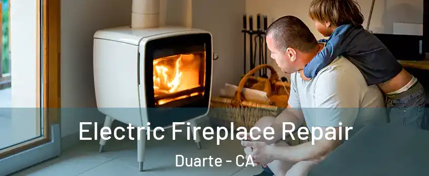  Electric Fireplace Repair Duarte - CA