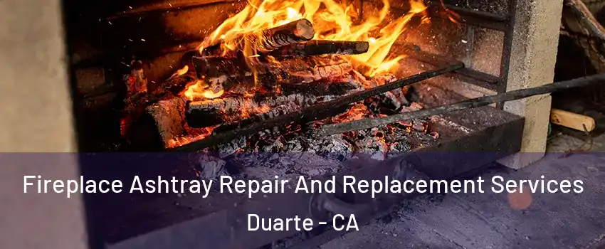  Fireplace Ashtray Repair And Replacement Services Duarte - CA