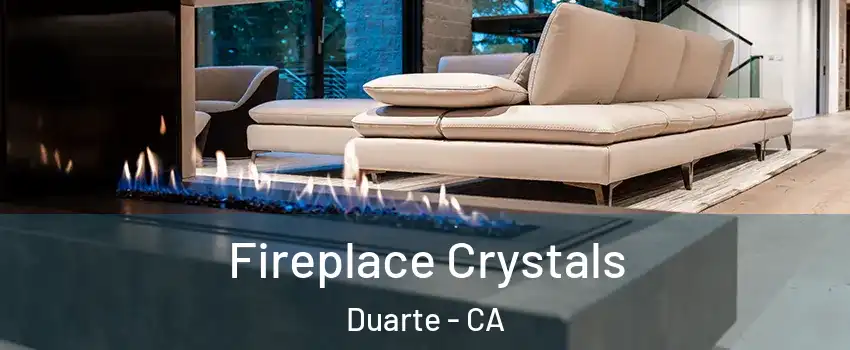  Fireplace Crystals Duarte - CA