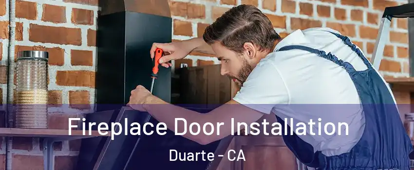  Fireplace Door Installation Duarte - CA