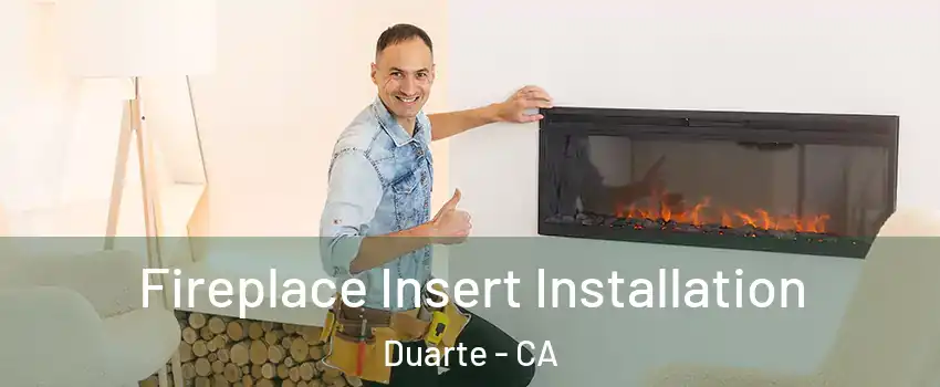  Fireplace Insert Installation Duarte - CA