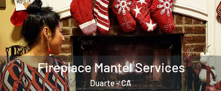  Fireplace Mantel Services Duarte - CA