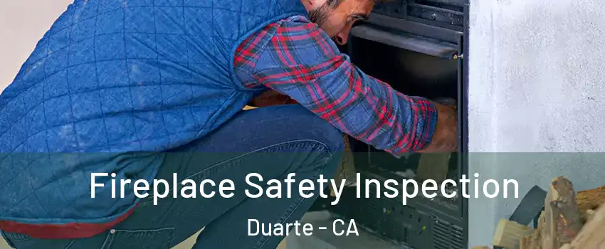  Fireplace Safety Inspection Duarte - CA
