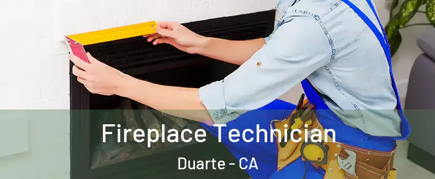  Fireplace Technician Duarte - CA