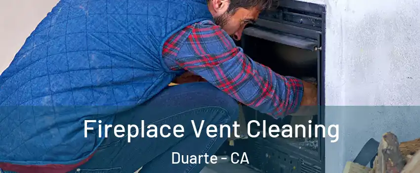  Fireplace Vent Cleaning Duarte - CA