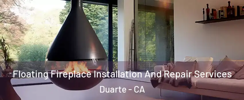  Floating Fireplace Installation And Repair Services Duarte - CA