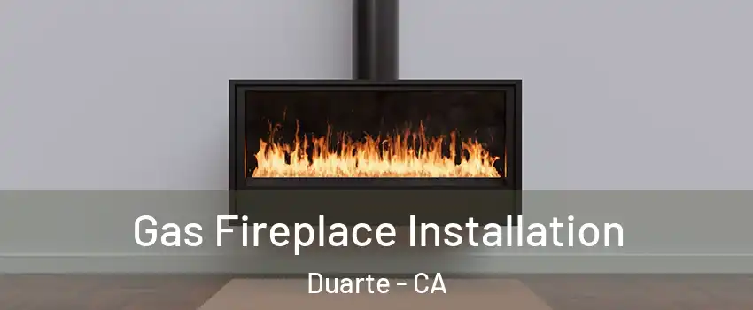  Gas Fireplace Installation Duarte - CA