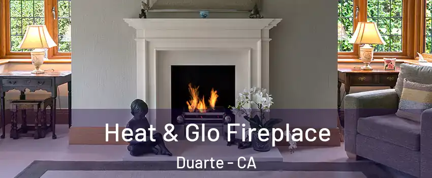 Heat & Glo Fireplace Duarte - CA