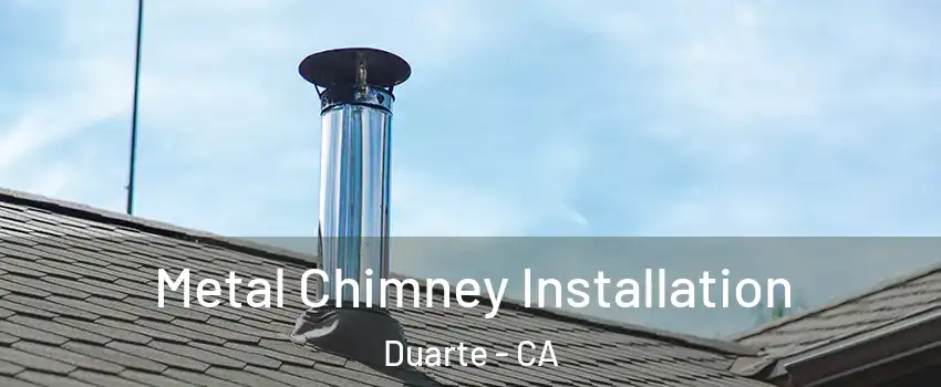  Metal Chimney Installation Duarte - CA