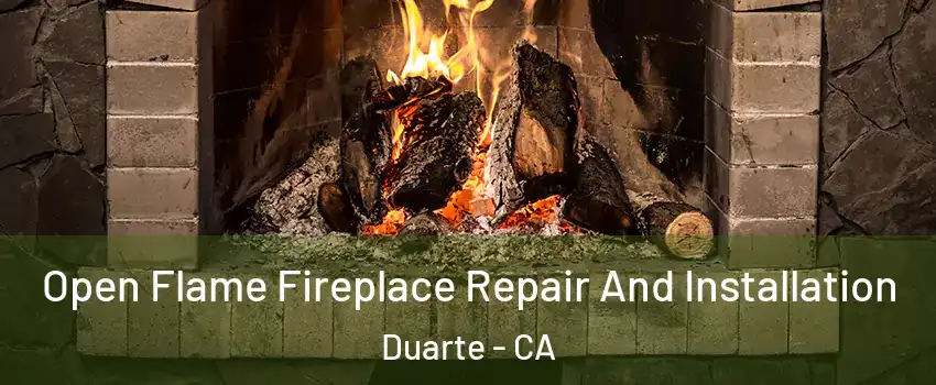  Open Flame Fireplace Repair And Installation Duarte - CA