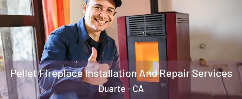  Pellet Fireplace Installation And Repair Services Duarte - CA