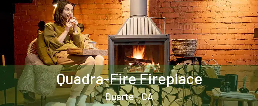  Quadra-Fire Fireplace Duarte - CA