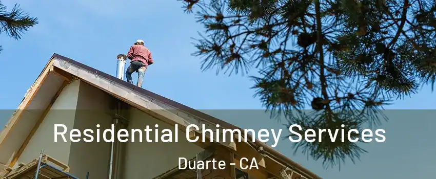  Residential Chimney Services Duarte - CA