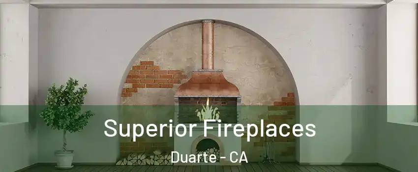 Superior Fireplaces Duarte - CA